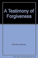 A Testimony of Forgiveness 0692005846 Book Cover