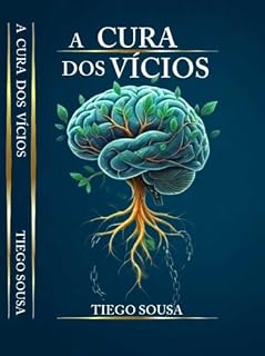 Livro A CURA DOS VÍCIOS: Entre o prazer e o perigo da Dopamina