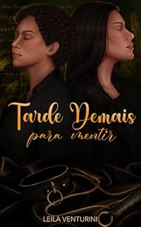 Livro Tarde Demais para Mentir: Às vezes, a verdade mais difícil é aquela que contamos a nós mesmas.