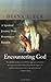 Encountering God: A Spiritual Journey from Bozeman to Banaras - Book by Diana L. Eck