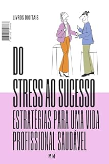 Livro Do Estresse ao Sucesso Estratégias Para Uma Vida Profissional Saudável