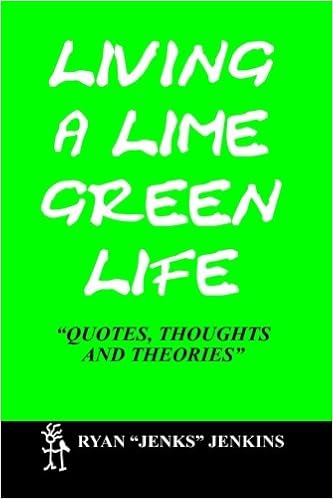 Living A Lime Green Life Quotes Thoughts And Theories Jenkins Ryan Jenks 9781494979744 Amazon Com Books