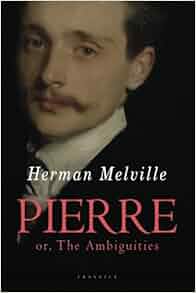 Pierre Or The Ambiguities Herman Melville