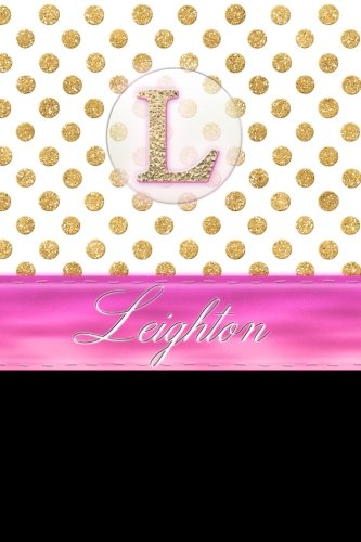 Leighton: Personalized Lined Journal Diary Notebook 150 Pages, 6" x 9" (15.24 x 22.86 cm), Durable Soft Cover