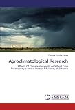 Image de Agroclimatological Research: Effects Of Climate Variability on Wheat Crop Productivity over the Central Rift Valley of Ethiopia