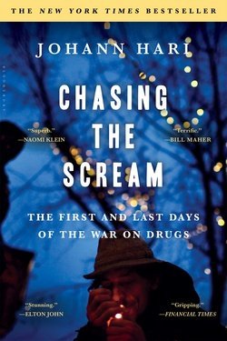 Chasing the Scream : The First and Last Days of the War on Drugs (Paperback)--by Johann Hari [2016 Edition]