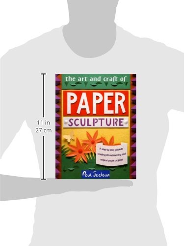 Paul Jackson Paper Sculpture Book: Step-by-Step Guide to 20 Original 3D Papercraft Projects