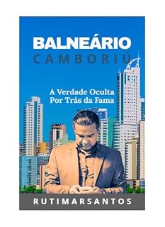 Livro Balneário Camboriú: A Verdade Oculta Por Trás da Fama