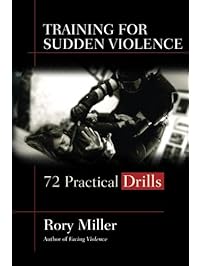 Training for Sudden Violence: 72 Practical Drills