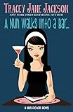 A Nun Walks Into A Bar: A Nun-Fiction Novel