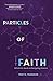 Particles of Faith: A Catholic Guide to Navigating Science