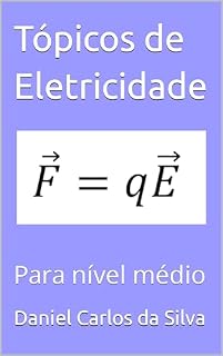 Livro Tópicos de Eletricidade: Para nível médio (Tópicos de física Livro 3)