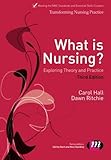 Cover of What is Nursing? Exploring Theory and Practice (Transforming Nursing Practice Series)