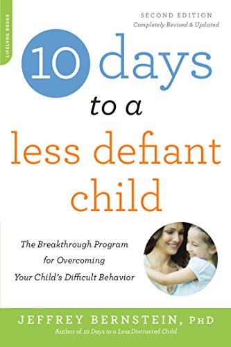 Download 10 Days to a Less Defiant Child, second edition: The Breakthrough Program for Overcoming Your Child's Difficult Behavior Download 10 Days to a Less Defiant Child, second edition: The Breakthrough Program for Overcoming Your Child's Difficult Behavior