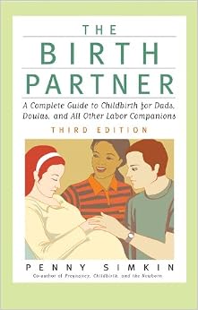 The Birth Partner Third Edition A Complete Guide To Childbirth For Dads Doulas And All Other