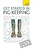 Get Started In Pig Keeping: How to raise happy pigs in your outdoor space (Teach Yourself General) by Tony York