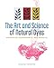 The Art and Science of Natural Dyes: Principles, Experiments, and Results by 