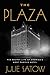 The Plaza: The Secret Life of America's Most Famous Hotel by Julie Satow