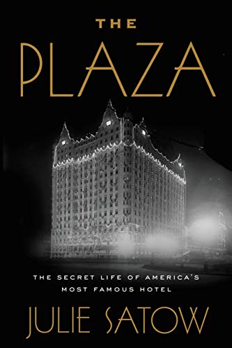 BEST! The Plaza: The Secret Life of America's Most Famous Hotel P.D.F