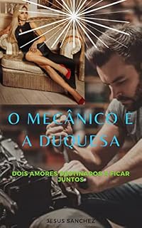 Livro O MECÂNICO E A DUQUESA: UMA HISTÓRIA DE SEXO E AMOR
