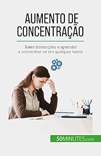 Livro Aumento de concentração: Bater distracções e aprender a concentrar-se em qualquer tarefa