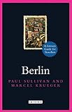 Berlin: A Literary Guide for Travellers (Literary Guides for Travellers) by Paul Sullivan, Marcel Krueger
