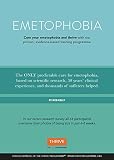 Cure Your Emetophobia & Thrive: The Researched-backed Self-help Programme to Overcome Your Fear of Being Sick