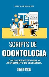 Livro Scripts de Odontologia: O guia definitivo para o atendimento de excelência