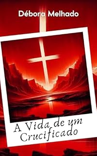 Livro A VIDA DE UM CRUCIFICADO