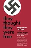 They Thought They Were Free: The Germans, 1933-45 cover
