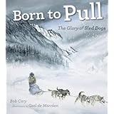 Born to Pull: The Glory of Sled Dogs