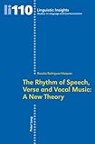 The Rhythm of Speech, Verse and Vocal Music : A New Theory, Rodríguez-Vázquez, Rosalía, 3034303092