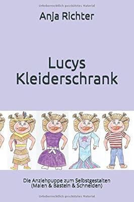 Amazon Lucys Kleiderschrank Die Anziehpuppe Zum Selbstgestalten Malen Basteln Schneiden Richter Anja Girls Women