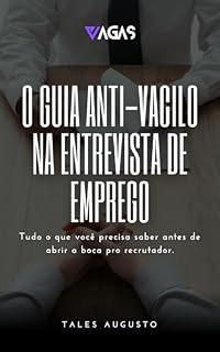 Livro O Guia Anti-Vacilo na Entrevista de Emprego: Tudo o que você precisa saber antes de abrir a boca pro recrutador. (Anti-Vacilo: Guias Práticos Livro 1)