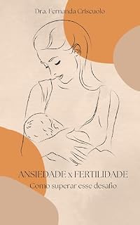 Livro ANSIEDADE x FERTILIDADE: Como superar esse desafio
