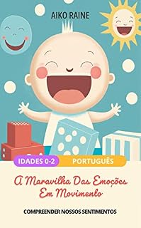 Livro A Maravilha Das Emoções Em Movimento: Compreender Nossos Sentimentos (Expandir Habilidades: Mente, Coração e Corpo)