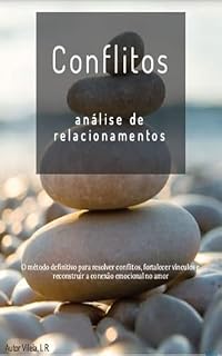 Livro Conflitos - Análise de Relacionamentos: O método definitivo para resolver conflitos, fortalecer vínculos e reconstruir a conexão emocional no amor