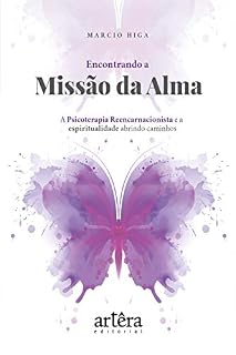 Livro Encontrando a Missão da Alma: A Psicoterapia Reencarnacionista e a Espiritualidade Abrindo Caminhos