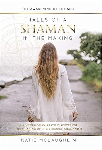 Tales Of A Shaman In The Making The Awakening Of The Self - 
