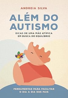 Livro Além do Autismo: Dicas de um mãe atípica em busca do equilíbrio