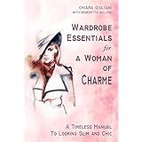 Wardrobe Essentials for a Woman of Charme: A Timeless Guide to Looking Slim and Chic