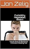 Cuckoldry Negotiated, Book II: Love & Honor & Obedience: A Femdom Wedding Tale