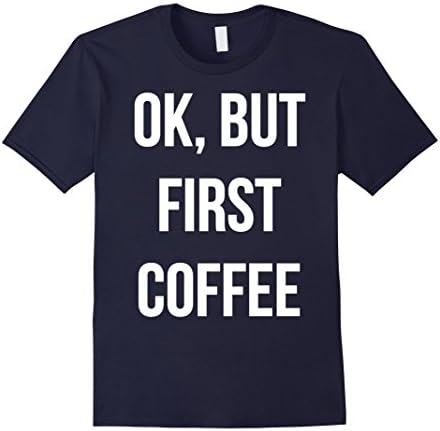 Men's Ok But First Coffee T-shirt - Funny Coffee Shirt 3XL Navy