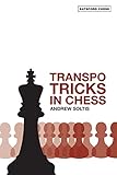 Transpo Tricks in Chess: Finesse Your Chess Move and Win (Batsford Chess) by Andrew Soltis