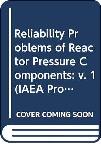 Reliability problems of reactor pressure components v 1 iaea proceedings series