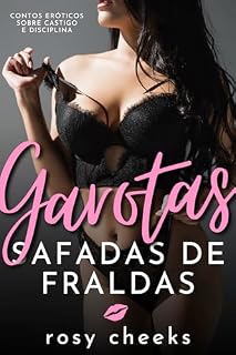 Livro Garotas Safadas De Fraldas: Contos Eróticos Sobre Castigo e Disciplina (Disciplinando Sua Esposa Livro 2)
