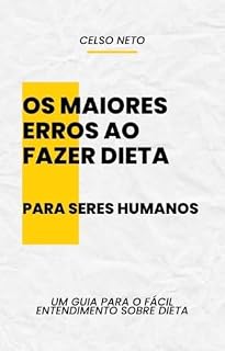 Livro Os maiores erros ao fazer dieta “Para seres Humanos”