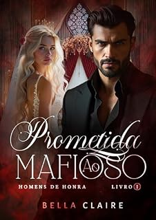 Livro Prometida Ao Mafioso: Homens de Honra - Livro 1