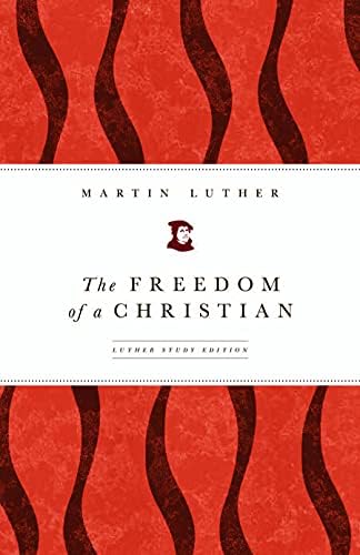 The Freedom of a Christian, 1520: The Annotated Luther Study