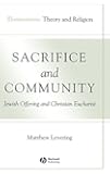 Sacrifice and Community: Jewish Offering and Christian Eucharist (Illuminations: Theory & Religion)